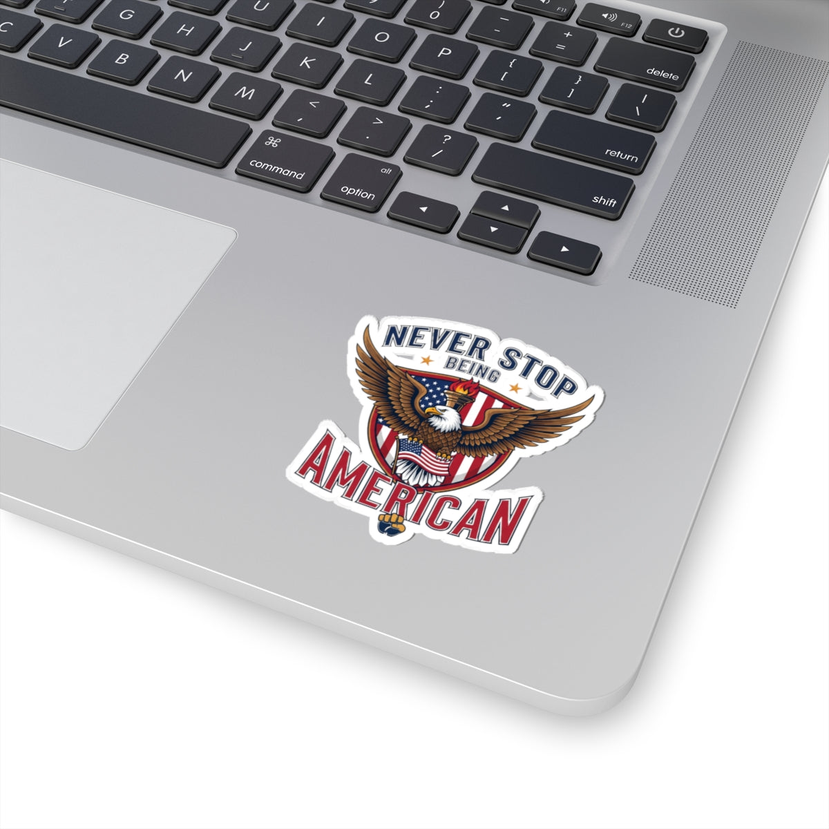 Never Stop Being American Patriotic Sticker - America First Eagle Design - Waterproof Vinyl Decal