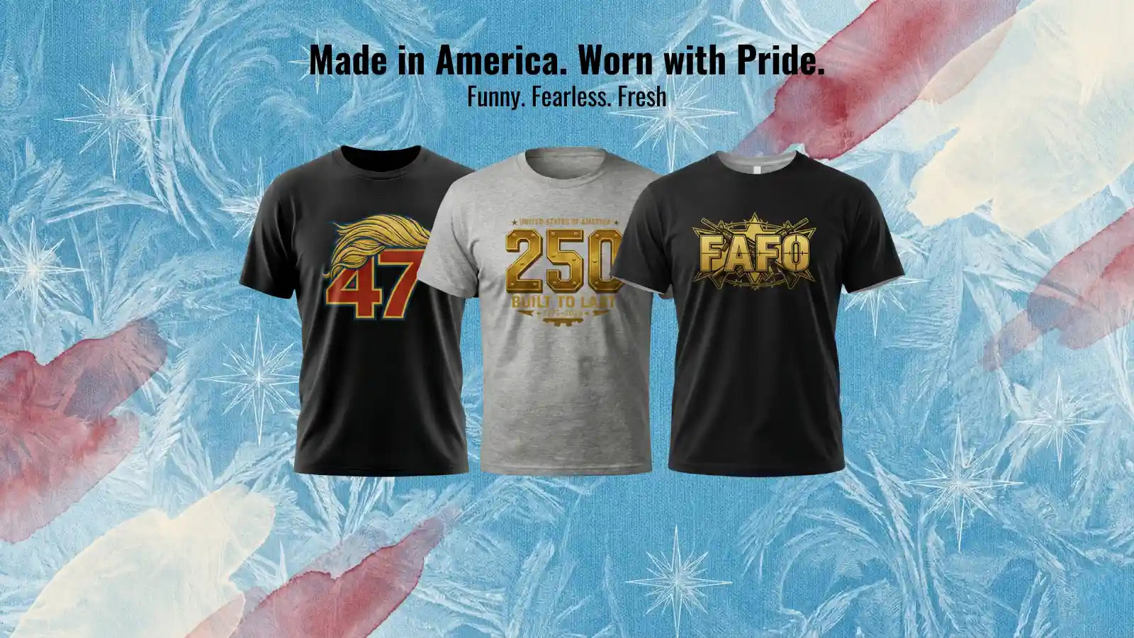 Three t-shirts with different designs on a decorative background with text 'Made in America. Worn with Pride.'
