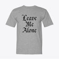 Leave Me Alone T-Shirt - Declaration of Independence - Anti - Government Statement - My Maga Swag