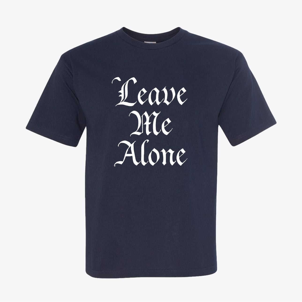 Leave Me Alone T-Shirt - Declaration of Independence - Anti - Government Statement - My Maga Swag