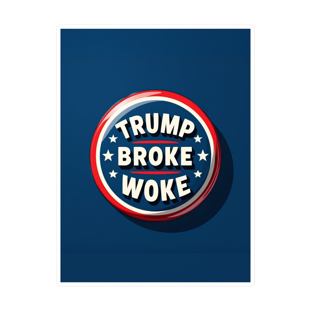 TRUMP BROKE WOKE Political Sticker | Anti - Woke, Conservative Sticker - My Maga Swag
