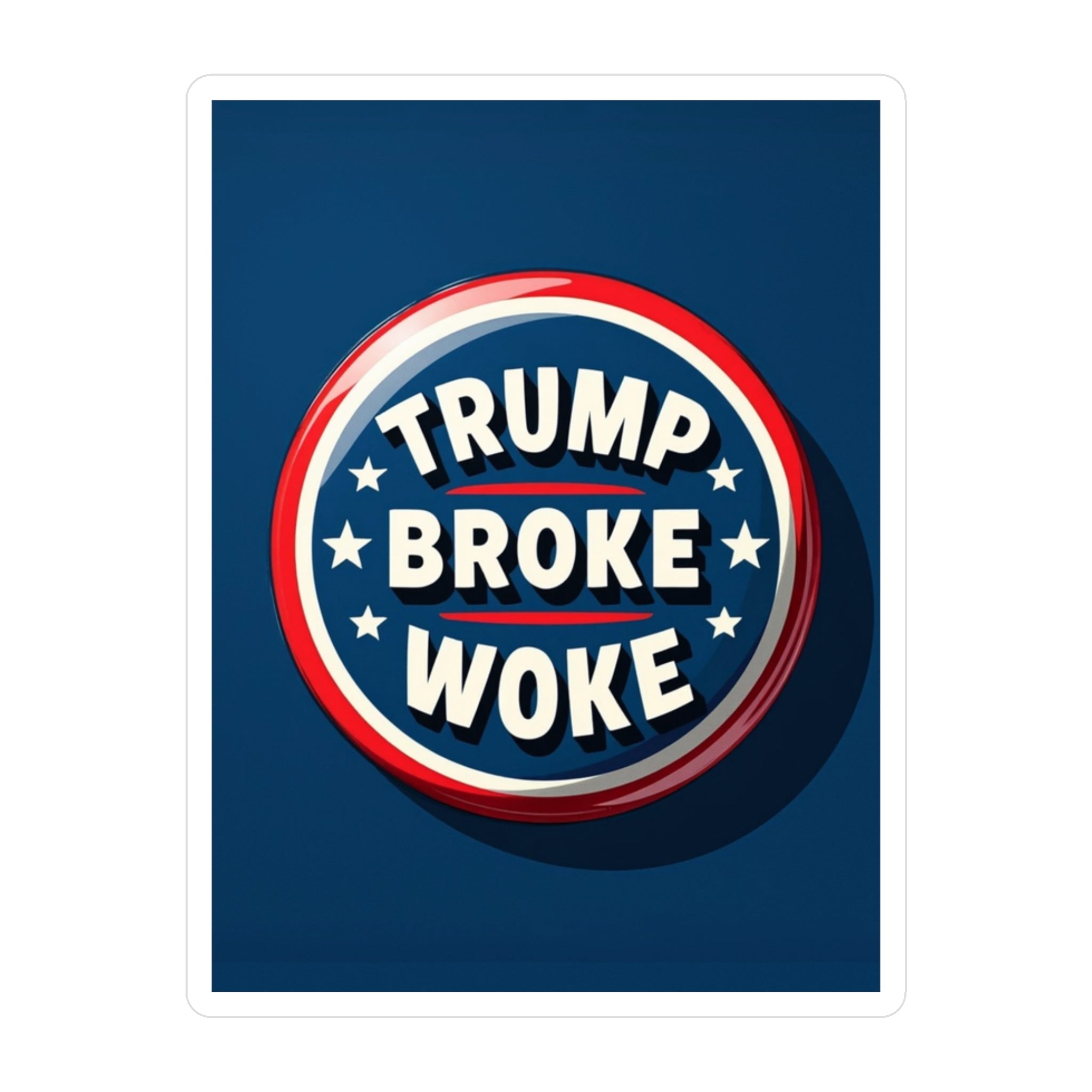 TRUMP BROKE WOKE Political Sticker | Anti - Woke, Conservative Sticker - My Maga Swag