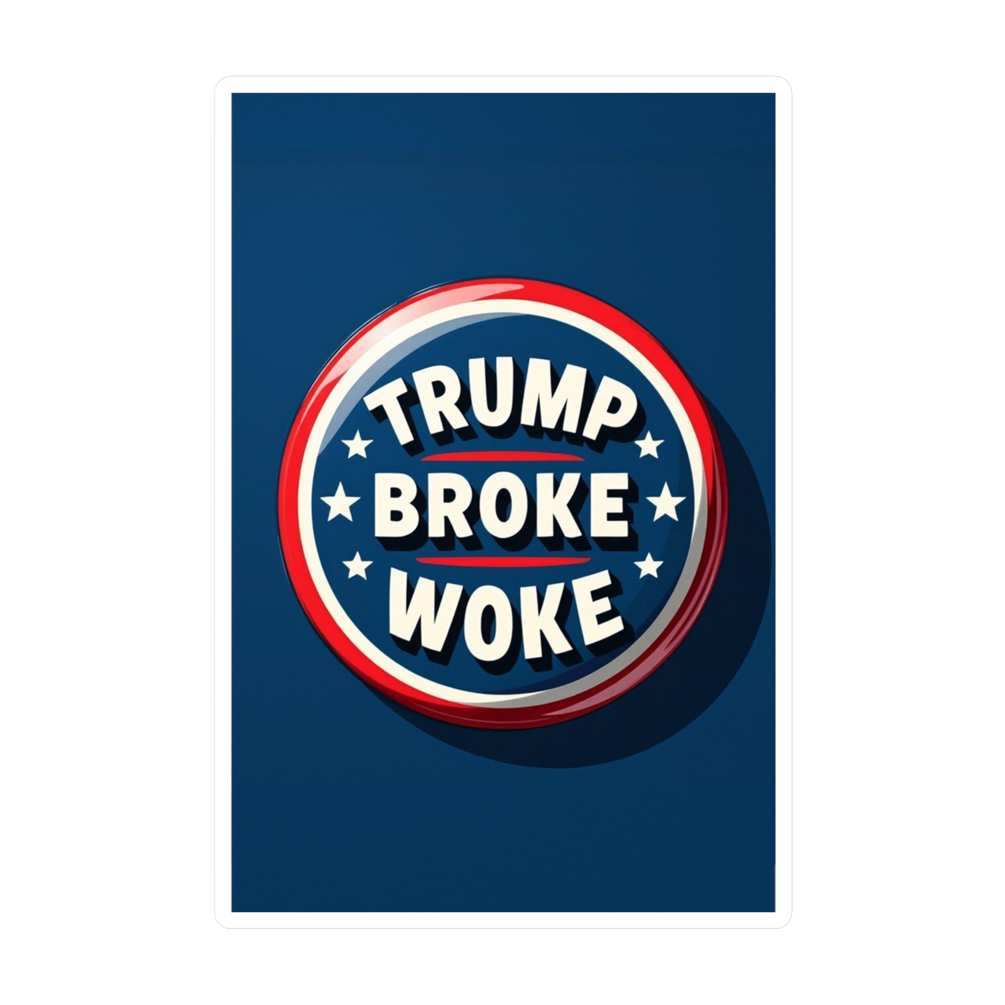 TRUMP BROKE WOKE Political Sticker | Anti - Woke, Conservative Sticker - My Maga Swag