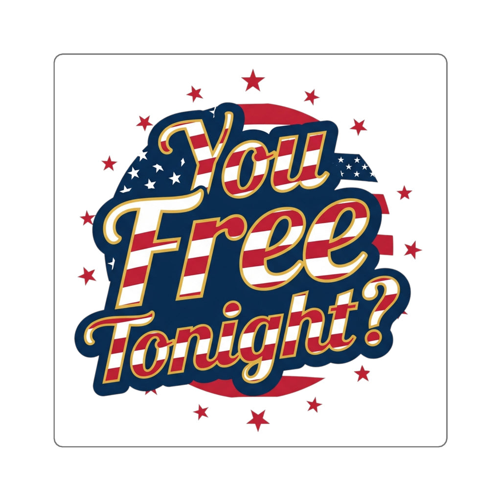 "You Free Tonight?" Patriotic Sticker | American Flag Decal | Patriotic Bumper Sticker - My Maga Swag